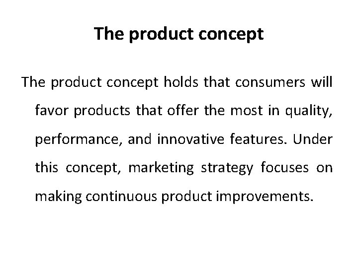 The product concept holds that consumers will favor products that offer the most in