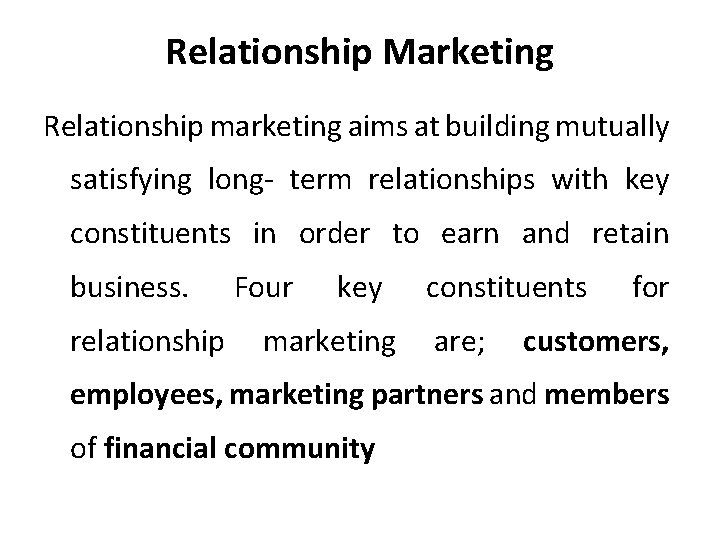 Relationship Marketing Relationship marketing aims at building mutually satisfying long- term relationships with key