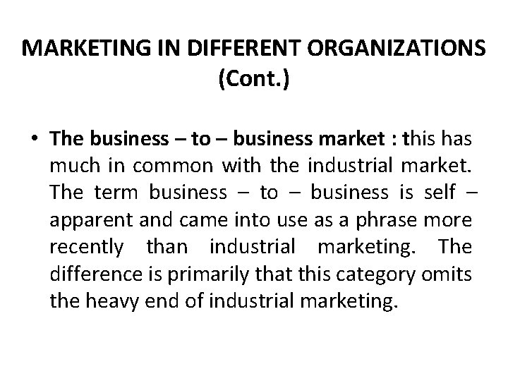 MARKETING IN DIFFERENT ORGANIZATIONS (Cont. ) • The business – to – business market