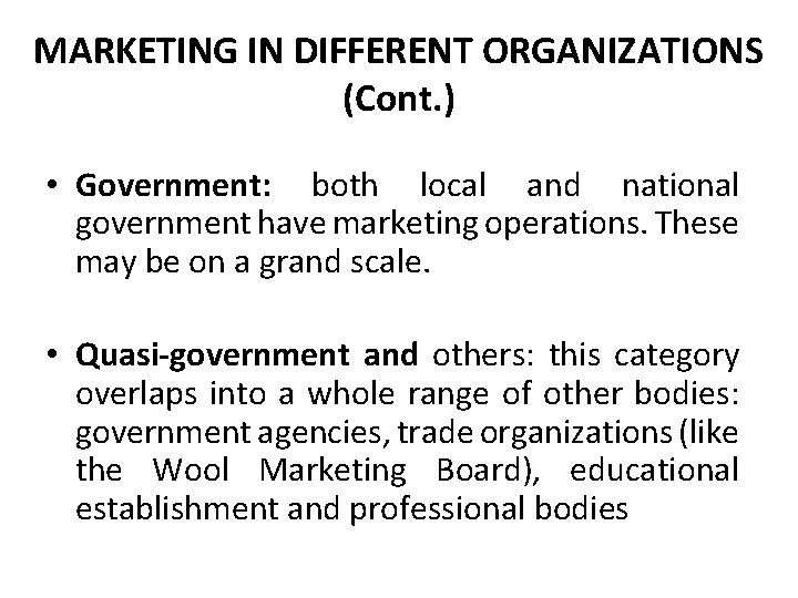 MARKETING IN DIFFERENT ORGANIZATIONS (Cont. ) • Government: both local and national government have