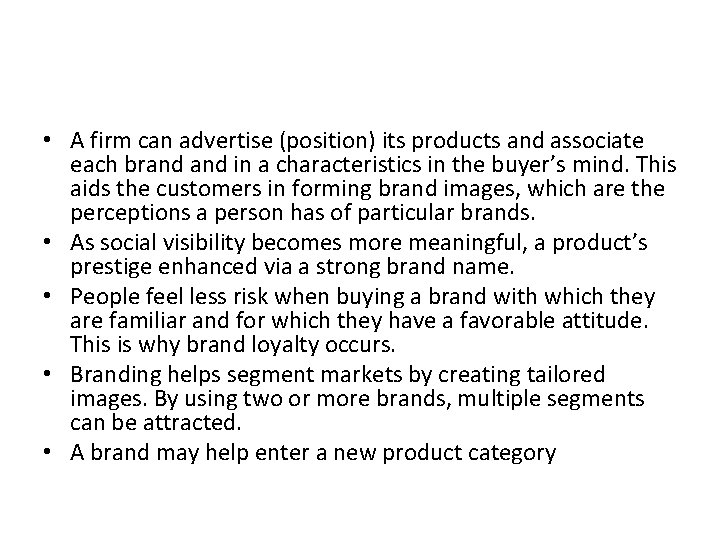  • A firm can advertise (position) its products and associate each brand in