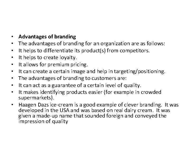 Advantages of branding The advantages of branding for an organization are as follows: It