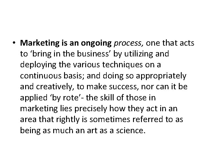 • Marketing is an ongoing process, one that acts to ‘bring in the