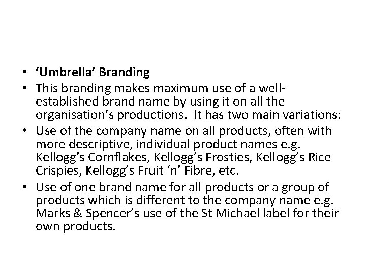  • ‘Umbrella’ Branding • This branding makes maximum use of a wellestablished brand