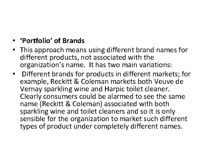  • ‘Portfolio’ of Brands • This approach means using different brand names for