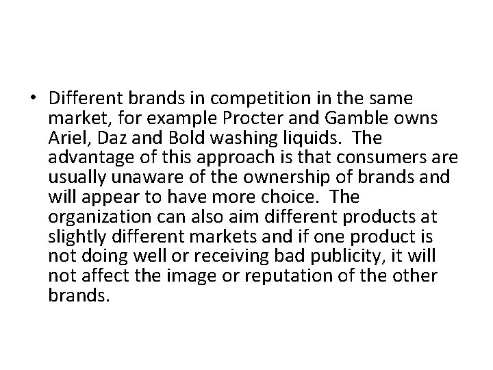  • Different brands in competition in the same market, for example Procter and