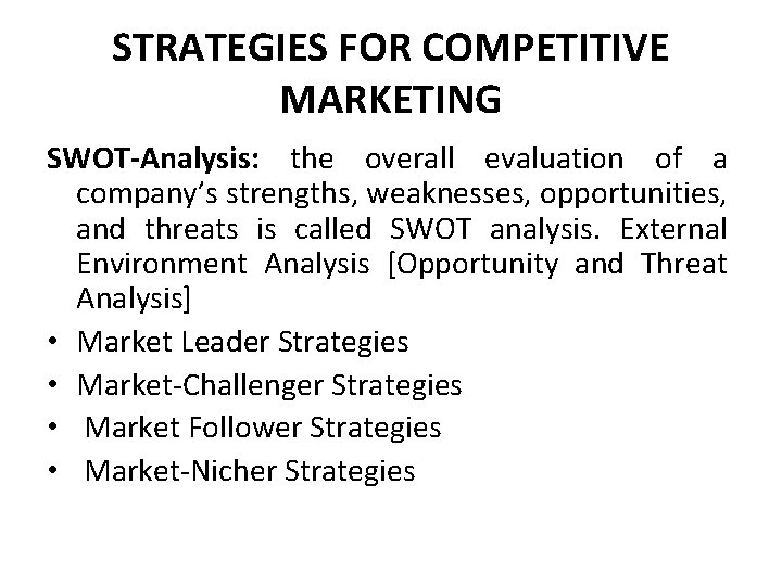 STRATEGIES FOR COMPETITIVE MARKETING SWOT-Analysis: the overall evaluation of a company’s strengths, weaknesses, opportunities,