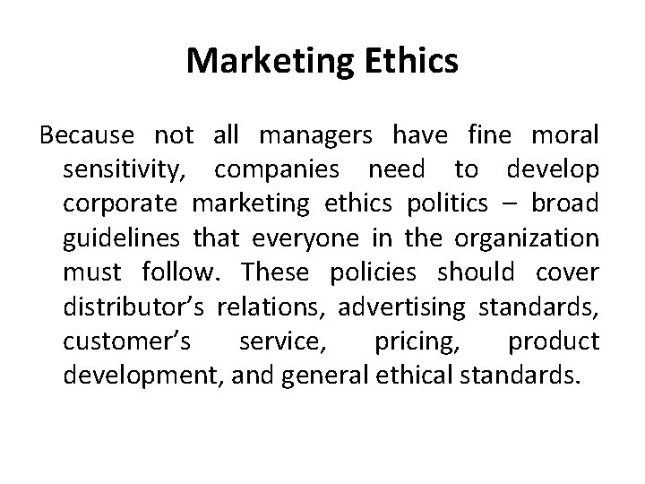 Marketing Ethics Because not all managers have fine moral sensitivity, companies need to develop