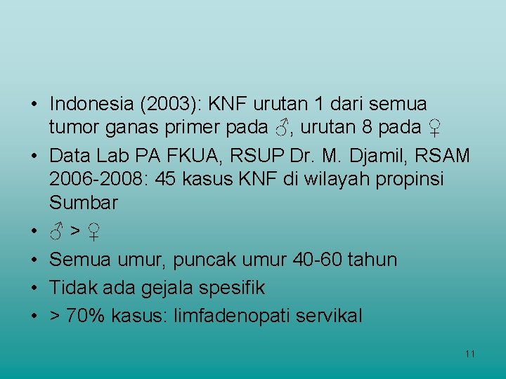  • Indonesia (2003): KNF urutan 1 dari semua tumor ganas primer pada ♂,