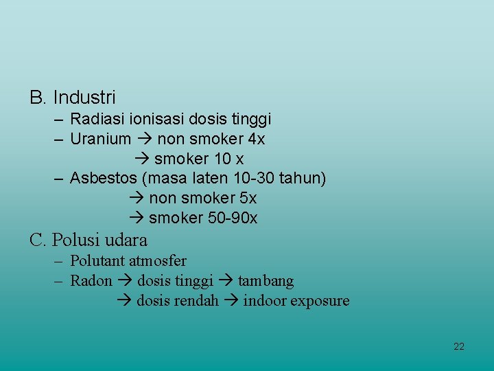 B. Industri – Radiasi ionisasi dosis tinggi – Uranium non smoker 4 x smoker