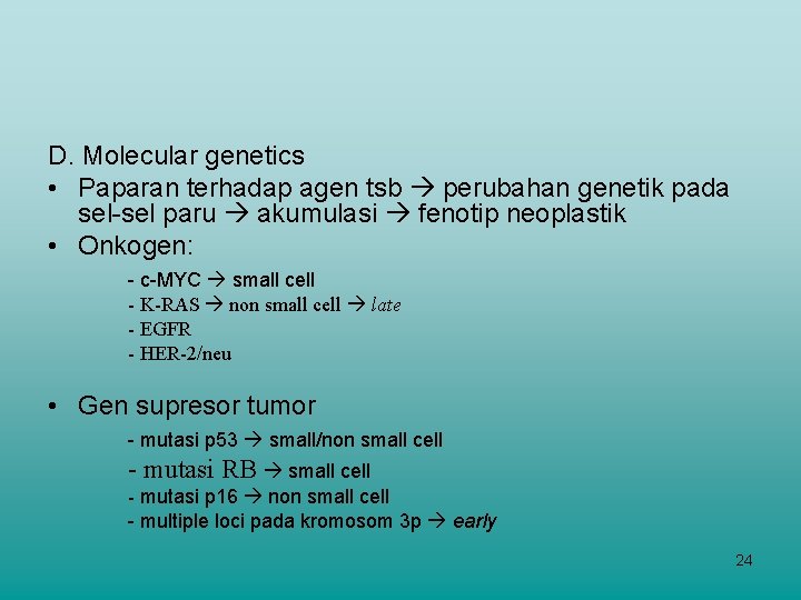 D. Molecular genetics • Paparan terhadap agen tsb perubahan genetik pada sel-sel paru akumulasi