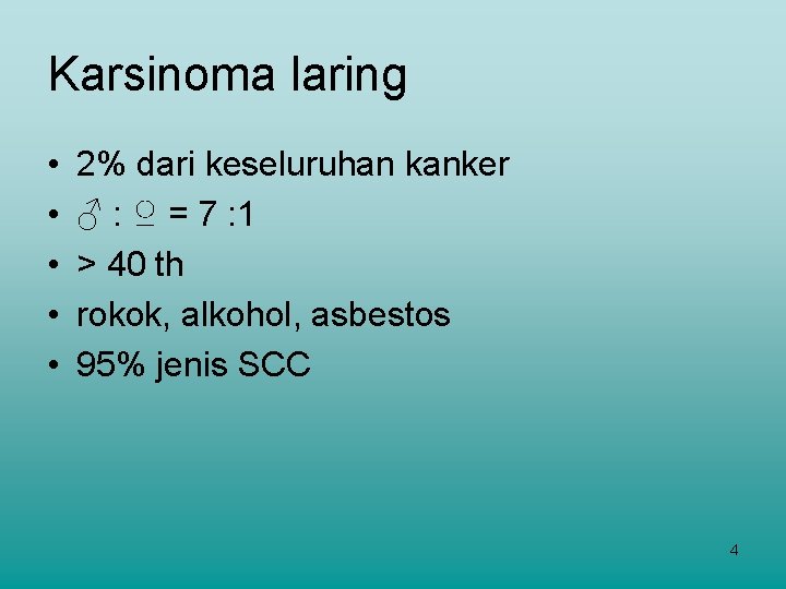 Karsinoma laring • • • 2% dari keseluruhan kanker ♂ : ♀ = 7