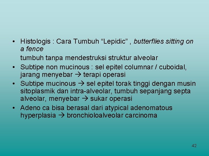  • Histologis : Cara Tumbuh “Lepidic” , butterflies sitting on a fence tumbuh