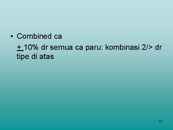  • Combined ca + 10% dr semua ca paru: kombinasi 2/> dr tipe