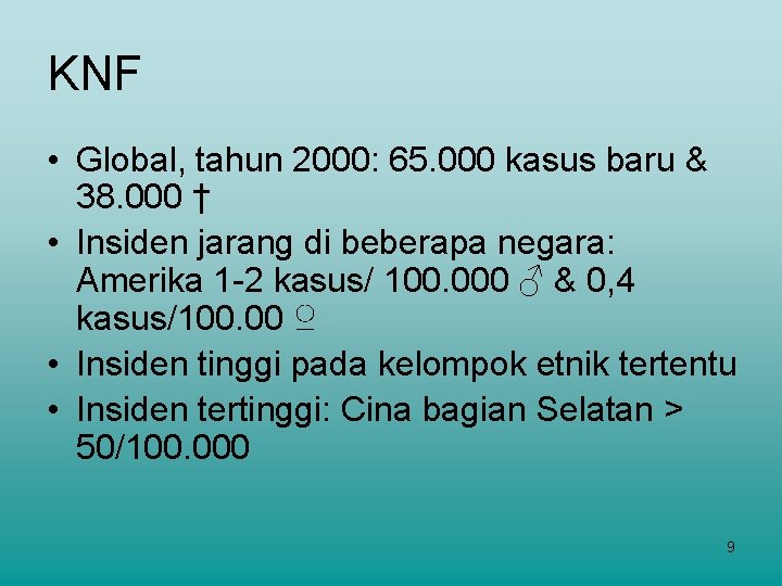 KNF • Global, tahun 2000: 65. 000 kasus baru & 38. 000 † •