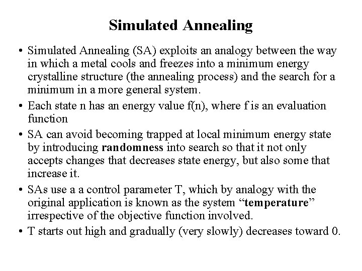 Simulated Annealing • Simulated Annealing (SA) exploits an analogy between the way in which