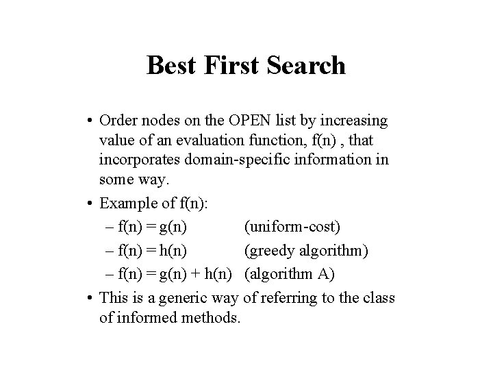 Best First Search • Order nodes on the OPEN list by increasing value of