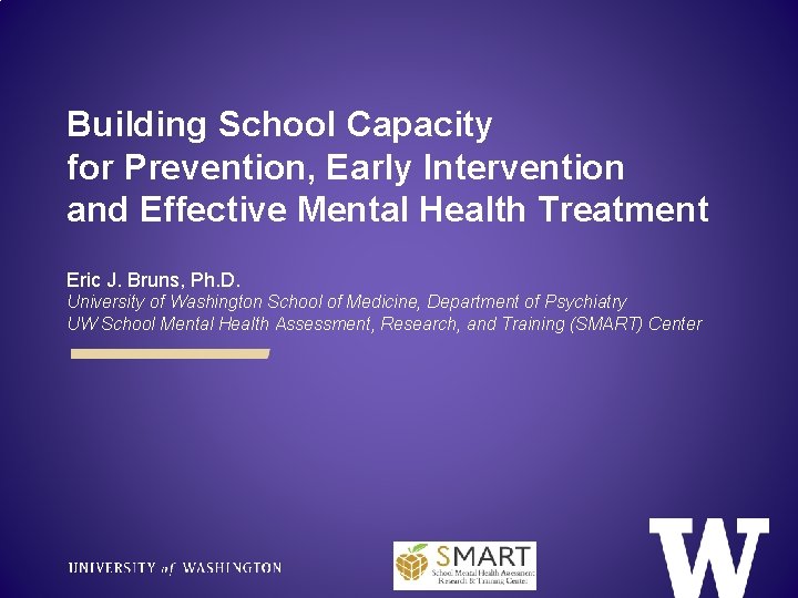 Building School Capacity for Prevention, Early Intervention and Effective Mental Health Treatment Eric J.