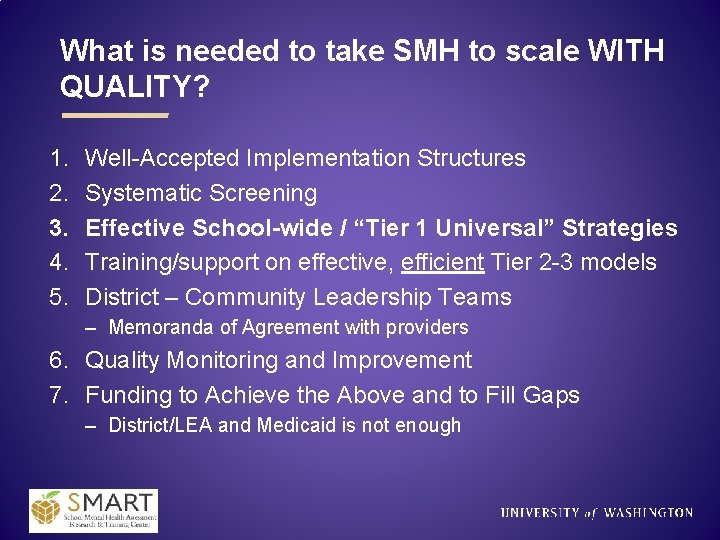 What is needed to take SMH to scale WITH QUALITY? 1. 2. 3. 4.