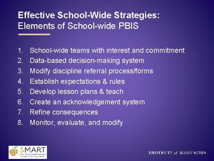 Effective School-Wide Strategies: Elements of School-wide PBIS 1. 2. 3. 4. 5. 6. 7.