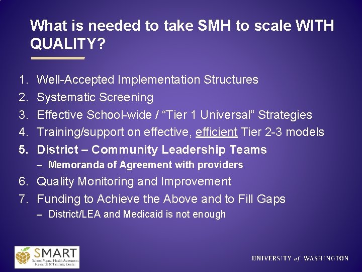 What is needed to take SMH to scale WITH QUALITY? 1. 2. 3. 4.