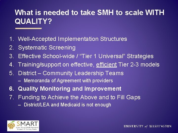 What is needed to take SMH to scale WITH QUALITY? 1. 2. 3. 4.