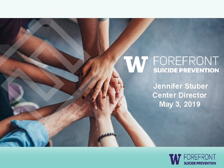 Jennifer Stuber Center Director May 3, 2019 