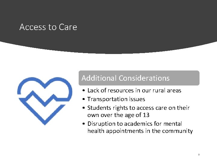 Access to Care Additional Considerations • Lack of resources in our rural areas •