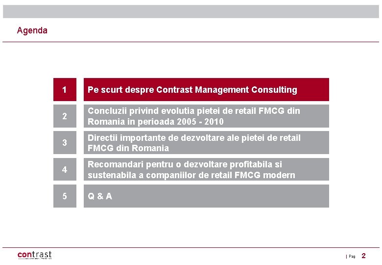 Agenda 1 Pe scurt despre Contrast Management Consulting 2 Concluzii privind evolutia pietei de