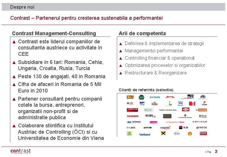 Despre noi Contrast – Partenerul pentru cresterea sustenabila a performantei Contrast Management-Consulting ▲ ▲