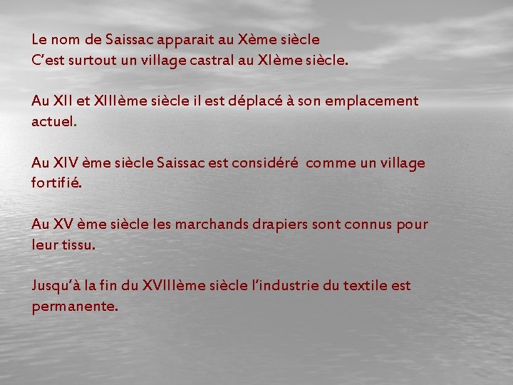 Le nom de Saissac apparait au Xème siècle C’est surtout un village castral au