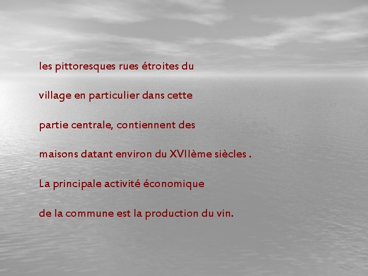 les pittoresques rues étroites du village en particulier dans cette partie centrale, contiennent des