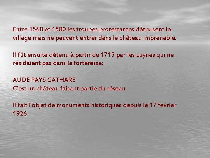 Entre 1568 et 1580 les troupes protestantes détruisent le village mais ne peuvent entrer