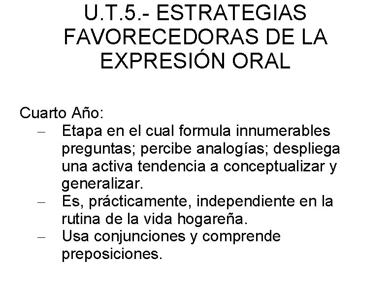 U. T. 5. - ESTRATEGIAS FAVORECEDORAS DE LA EXPRESIÓN ORAL Cuarto Año: – Etapa