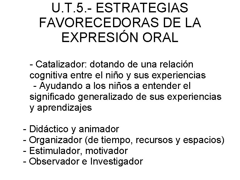 U. T. 5. - ESTRATEGIAS FAVORECEDORAS DE LA EXPRESIÓN ORAL - Catalizador: dotando de