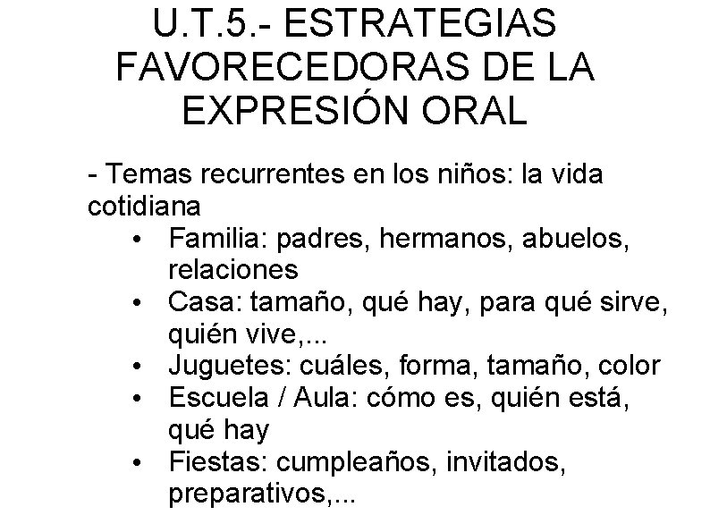U. T. 5. - ESTRATEGIAS FAVORECEDORAS DE LA EXPRESIÓN ORAL - Temas recurrentes en