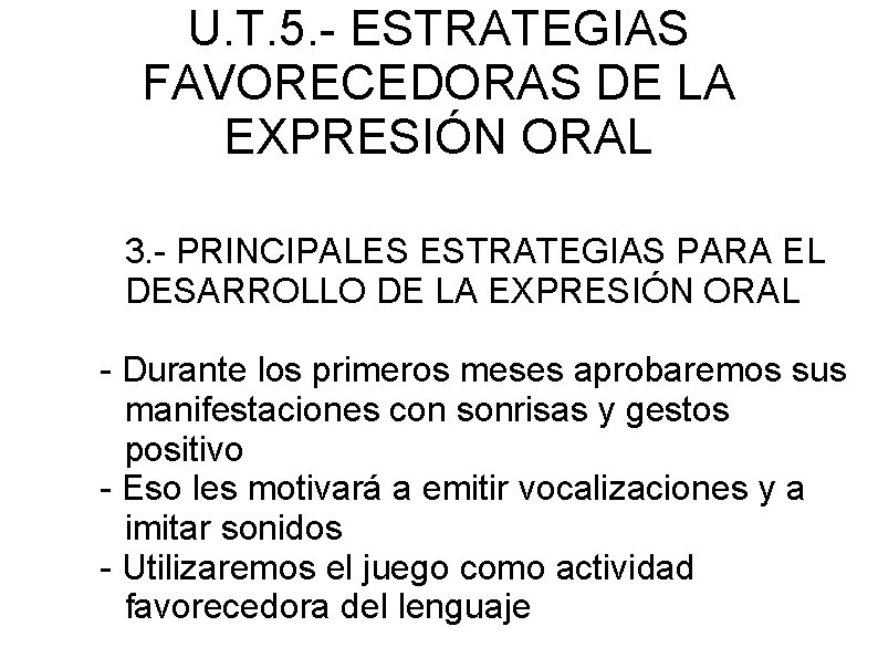 U. T. 5. - ESTRATEGIAS FAVORECEDORAS DE LA EXPRESIÓN ORAL 3. - PRINCIPALES ESTRATEGIAS