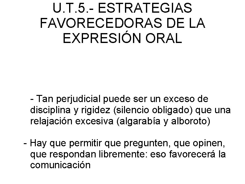 U. T. 5. - ESTRATEGIAS FAVORECEDORAS DE LA EXPRESIÓN ORAL - Tan perjudicial puede