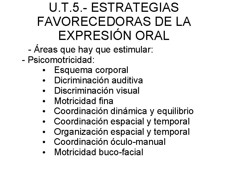 U. T. 5. - ESTRATEGIAS FAVORECEDORAS DE LA EXPRESIÓN ORAL - Áreas que hay