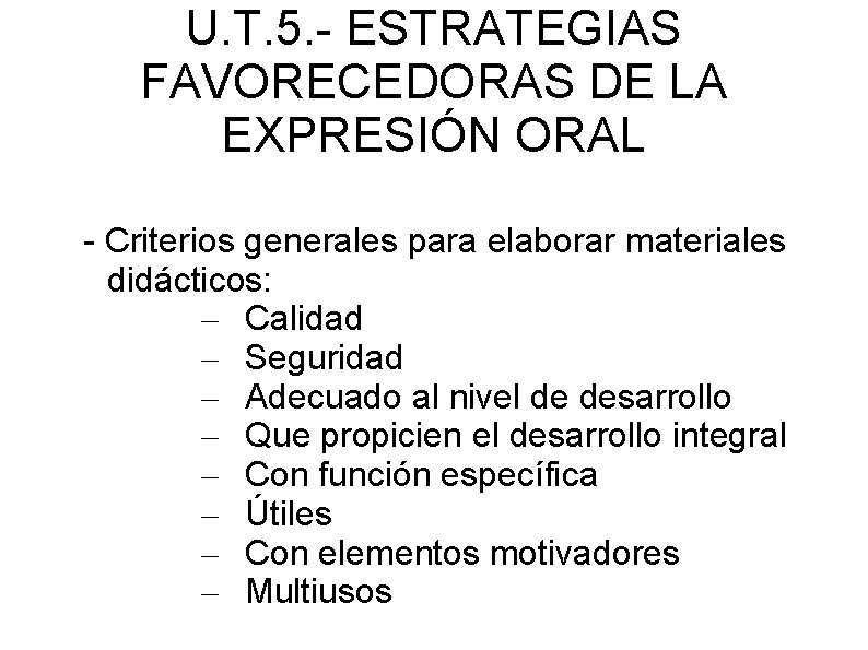 U. T. 5. - ESTRATEGIAS FAVORECEDORAS DE LA EXPRESIÓN ORAL - Criterios generales para