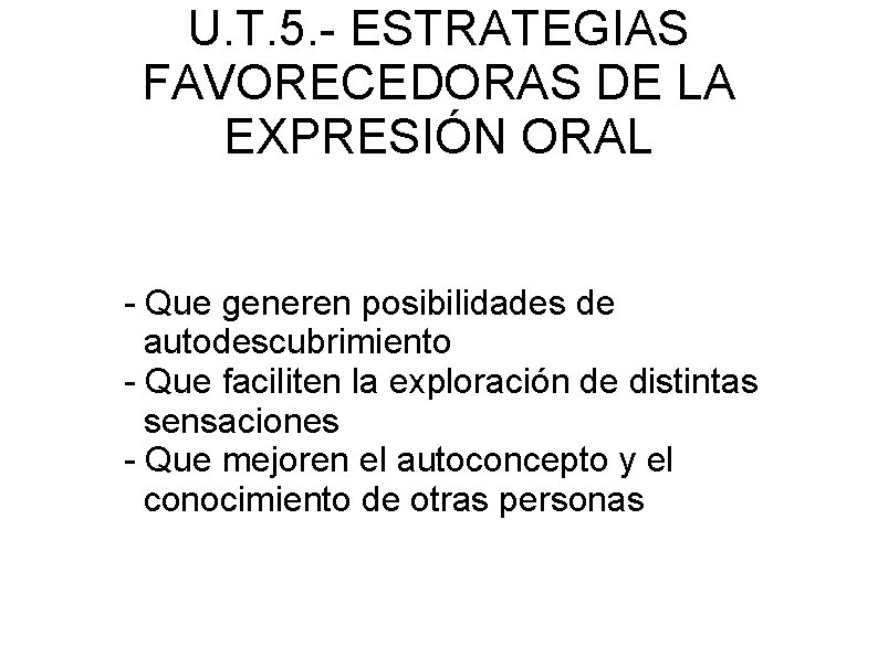 U. T. 5. - ESTRATEGIAS FAVORECEDORAS DE LA EXPRESIÓN ORAL - Que generen posibilidades