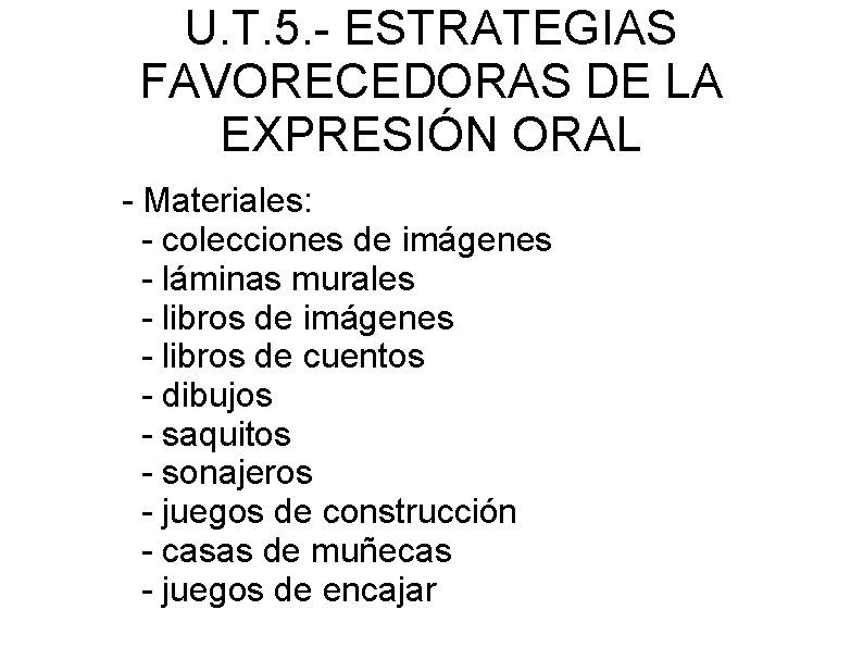 U. T. 5. - ESTRATEGIAS FAVORECEDORAS DE LA EXPRESIÓN ORAL - Materiales: - colecciones