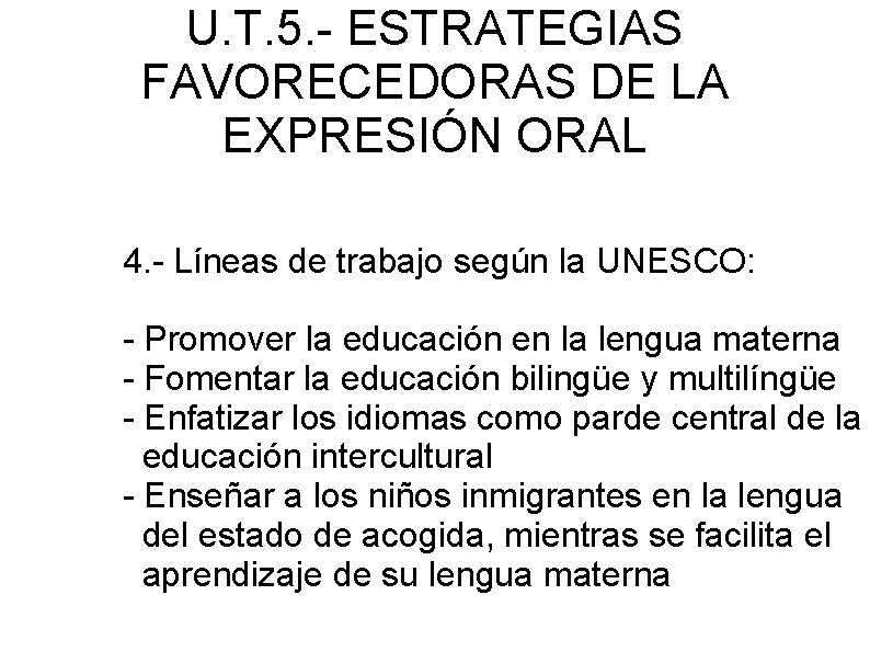 U. T. 5. - ESTRATEGIAS FAVORECEDORAS DE LA EXPRESIÓN ORAL 4. - Líneas de