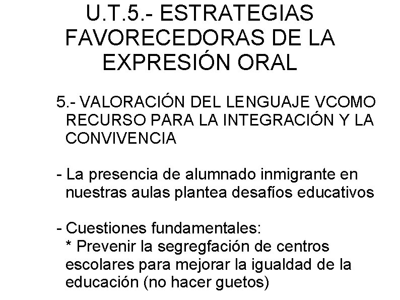 U. T. 5. - ESTRATEGIAS FAVORECEDORAS DE LA EXPRESIÓN ORAL 5. - VALORACIÓN DEL