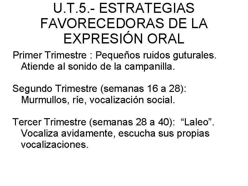 U. T. 5. - ESTRATEGIAS FAVORECEDORAS DE LA EXPRESIÓN ORAL Primer Trimestre : Pequeños