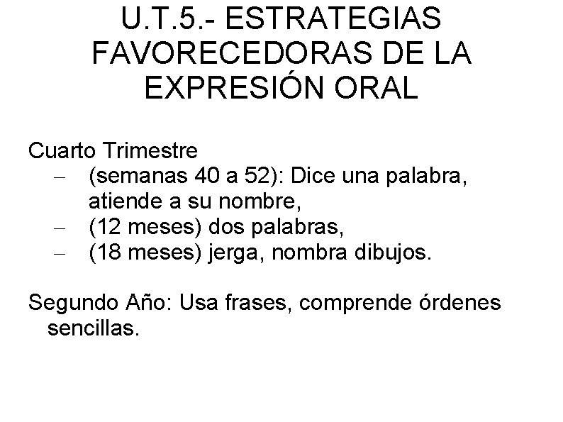 U. T. 5. - ESTRATEGIAS FAVORECEDORAS DE LA EXPRESIÓN ORAL Cuarto Trimestre – (semanas