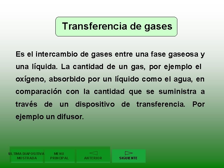 Transferencia de gases Es el intercambio de gases entre una fase gaseosa y una