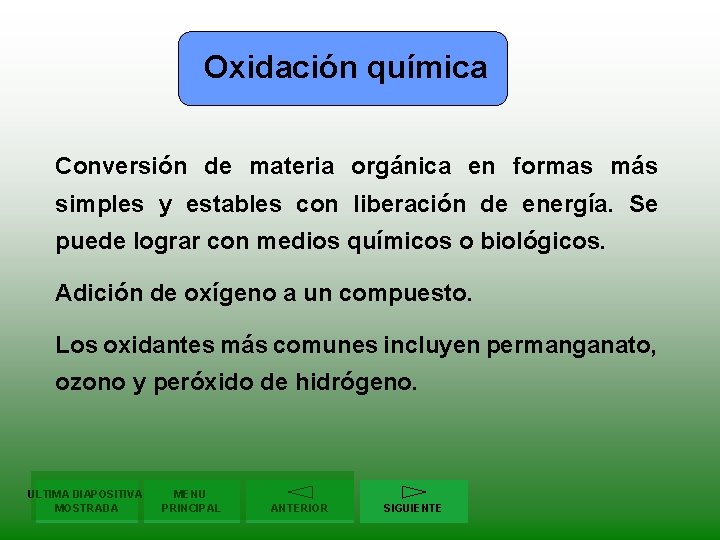 Oxidación química Conversión de materia orgánica en formas más simples y estables con liberación