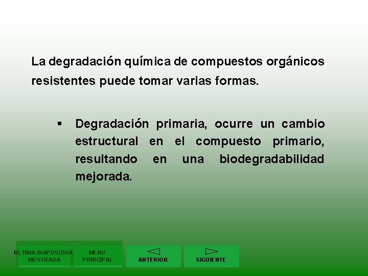 La degradación química de compuestos orgánicos resistentes puede tomar varias formas. § ULTIMA DIAPOSITIVA