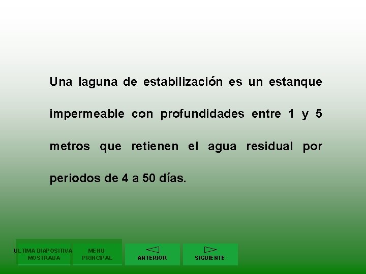 Una laguna de estabilización es un estanque impermeable con profundidades entre 1 y 5